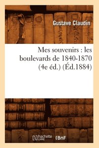 bokomslag Mes Souvenirs: Les Boulevards de 1840-1870 (4e d.) (d.1884)