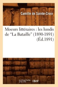 bokomslag Moeurs Littraires: Les Lundis de la Bataille (1890-1891) (d.1891)