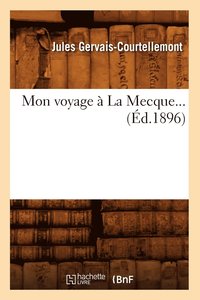 bokomslag Mon Voyage  La Mecque (d.1896)