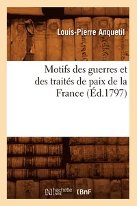 bokomslag Motifs Des Guerres Et Des Traits de Paix de la France (d.1797)