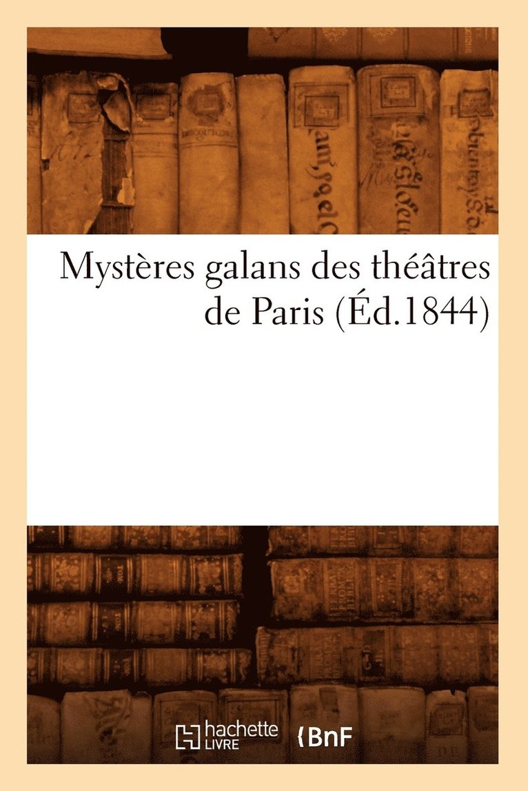 Mysteres Galans Des Theatres de Paris (Ed.1844) 1