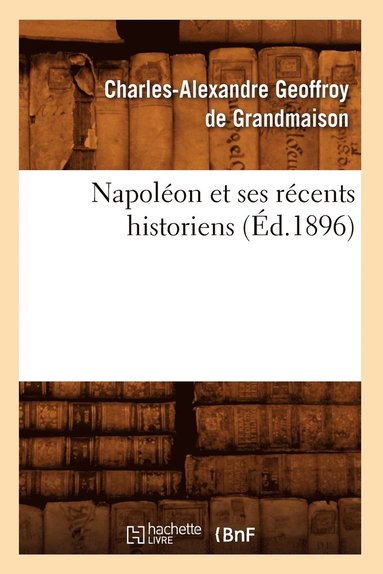 bokomslag Napolon Et Ses Rcents Historiens (d.1896)