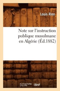 bokomslag Note Sur l'Instruction Publique Musulmane En Algrie (d.1882)