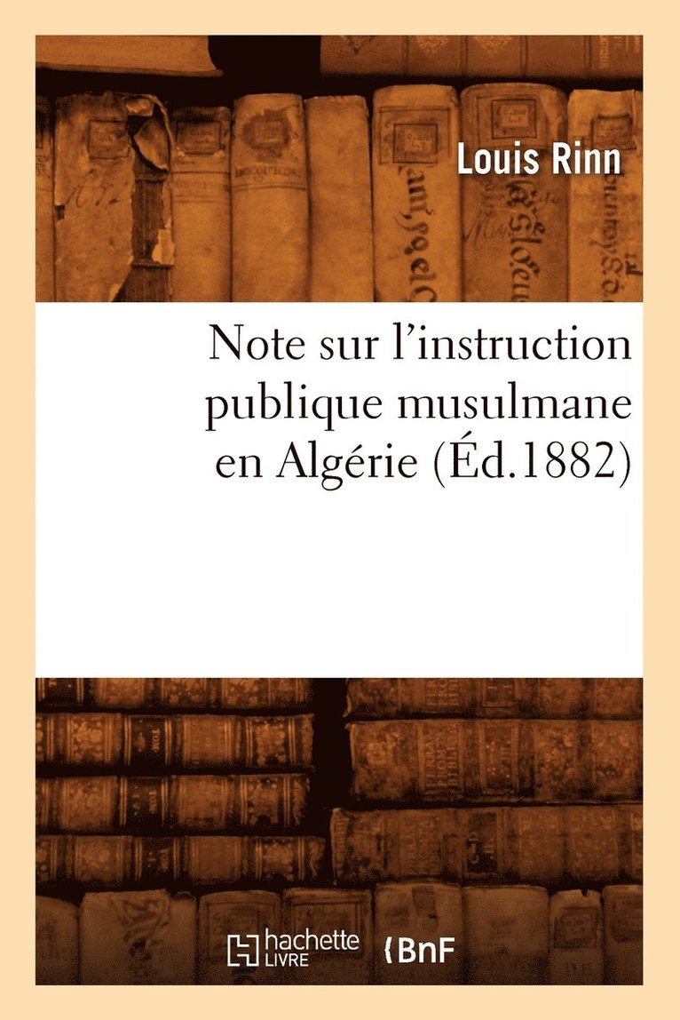 Louis Rinn, RINN L - Note Sur l'Instruction Publique Musulmane En Algérie (Éd.1882), Häftad