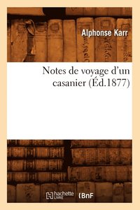 bokomslag Notes de Voyage d'Un Casanier (Éd.1877)