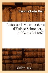 bokomslag Notes Sur La Vie Et Les crits d'Euloge Schneider, ... Publies (d.1862)