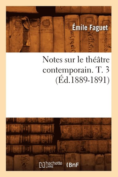 bokomslag Notes Sur Le Thtre Contemporain. T. 3 (d.1889-1891)