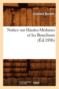 bokomslag Notice Sur Hautes-Molunes Et Les Bouchoux (Éd.1896)