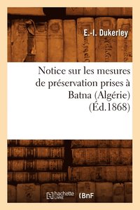 bokomslag Notice Sur Les Mesures de Preservation Prises A Batna (Algerie) (Ed.1868)