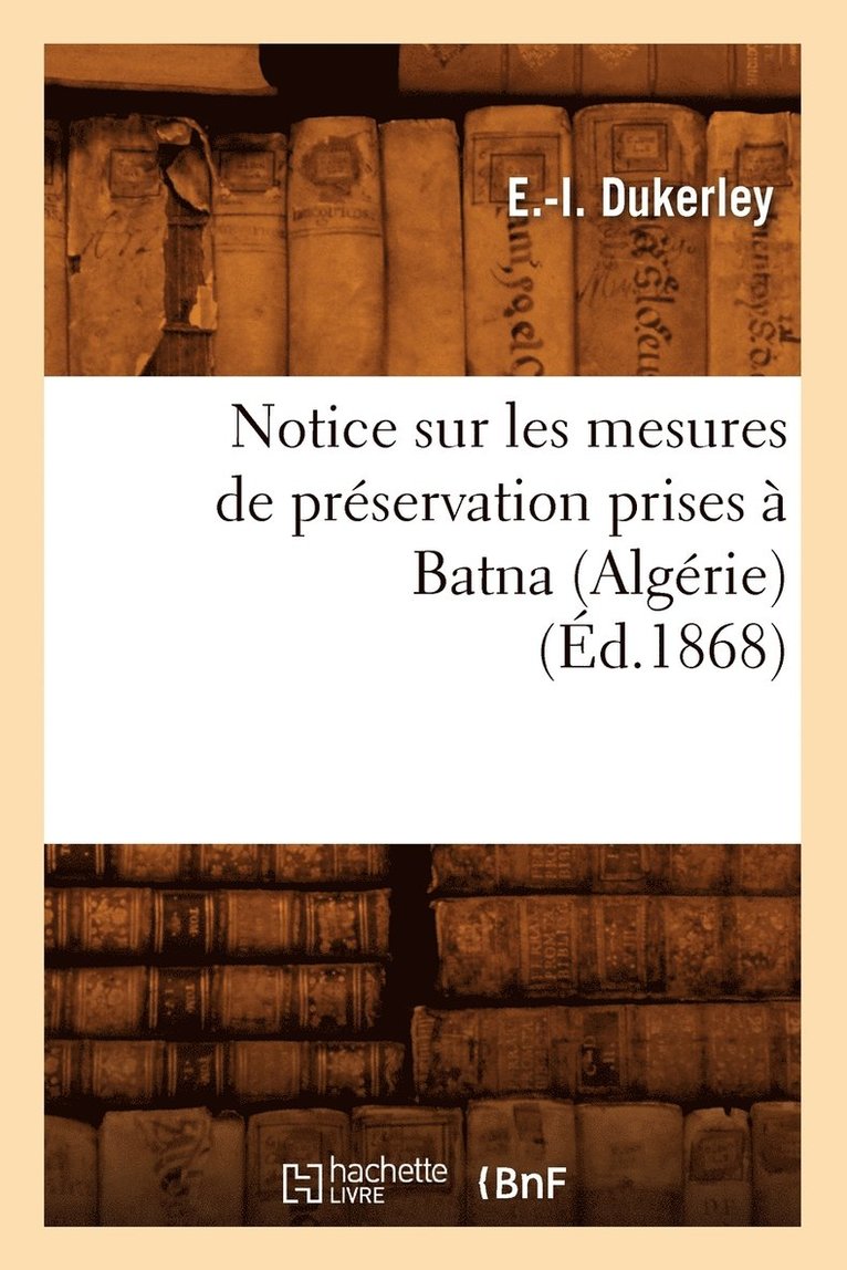 Notice Sur Les Mesures de Préservation Prises À Batna (Algérie) (Éd.1868)
