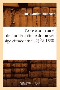 bokomslag Nouveau Manuel de Numismatique Du Moyen ge Et Moderne. 2 (d.1890)