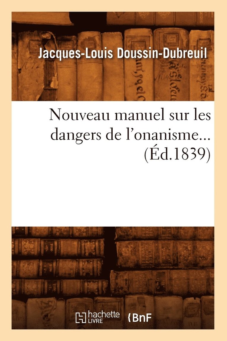 Nouveau Manuel Sur Les Dangers de l'Onanisme (d.1839) 1