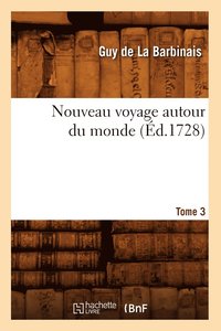 bokomslag Nouveau Voyage Autour Du Monde. Tome 3 (Éd.1728)