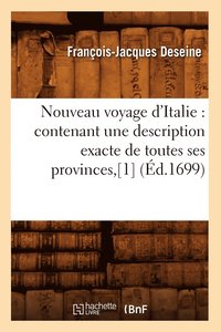 bokomslag Nouveau Voyage d'Italie: Contenant Une Description Exacte de Toutes Ses Provinces, [1] (d.1699)