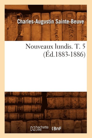 bokomslag Nouveaux Lundis. T. 5 (d.1883-1886)