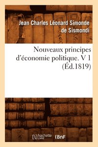 bokomslag Nouveaux Principes d'Economie Politique. V 1 (Ed.1819)