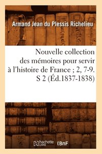 bokomslag Nouvelle Collection Des Mémoires Pour Servir À l'Histoire de France 2, 7-9. S 2 (Éd.1837-1838)