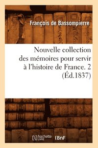 bokomslag Nouvelle Collection Des Mmoires Pour Servir  l'Histoire de France. 2 (d.1837)