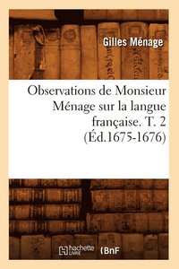 bokomslag Observations de Monsieur Mnage Sur La Langue Franaise. T. 2 (d.1675-1676)