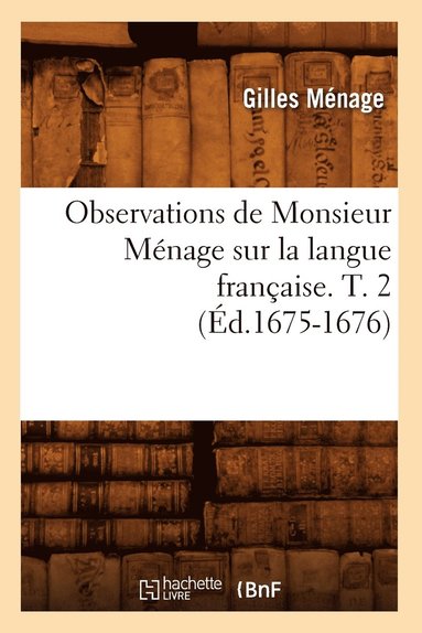 bokomslag Observations de Monsieur Mnage Sur La Langue Franaise. T. 2 (d.1675-1676)