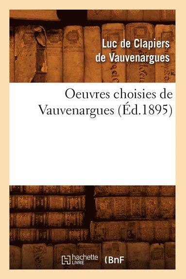 bokomslag Oeuvres Choisies de Vauvenargues (d.1895)