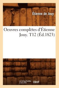 bokomslag Oeuvres Compltes d'tienne Jouy. T12 (d.1823)