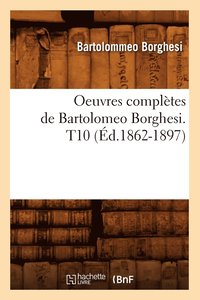 bokomslag Oeuvres Compltes de Bartolomeo Borghesi. T10 (d.1862-1897)