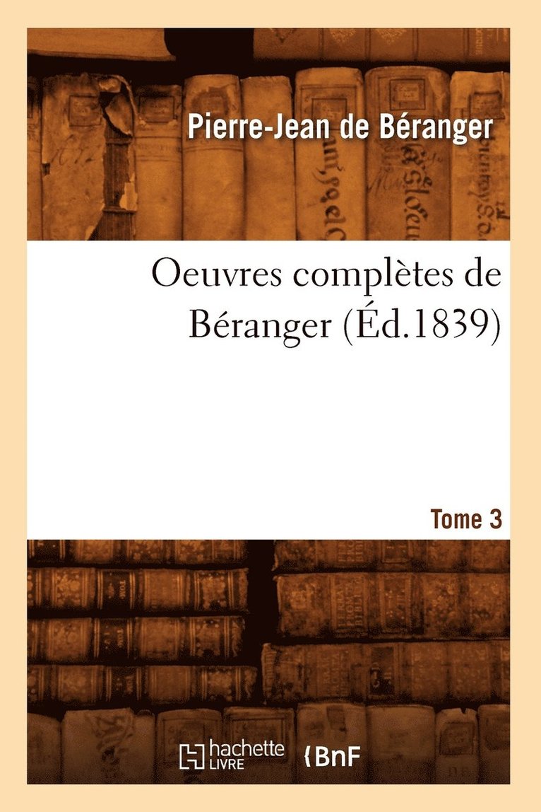 Oeuvres Complètes de Béranger. Tome 3 (Éd.1839)