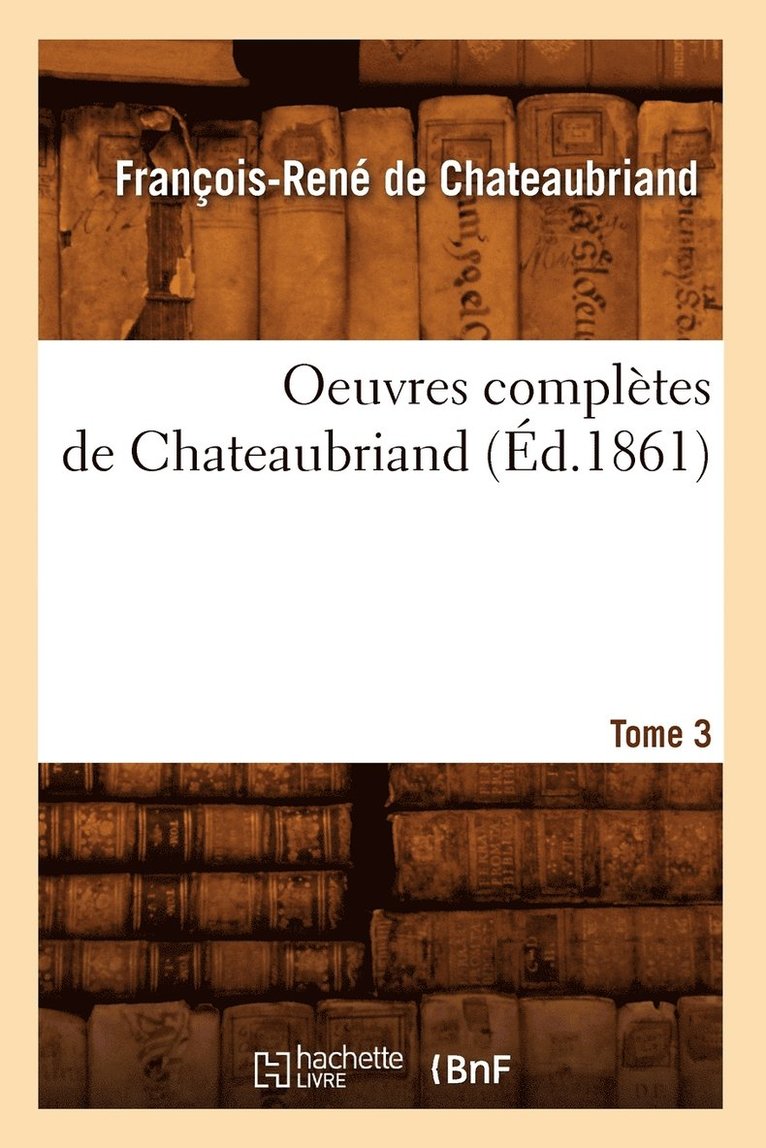Oeuvres Complètes de Chateaubriand. Tome 3 (Éd.1861) 1