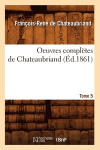 bokomslag Oeuvres Complètes de Chateaubriand. Tome 5 (Éd.1861)