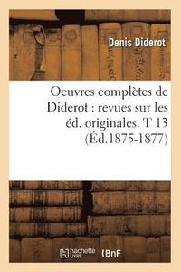 bokomslag Oeuvres Complètes de Diderot: Revues Sur Les Éd. Originales. T 13 (Éd.1875-1877)