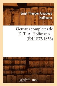 bokomslag Oeuvres Complètes de E. T. A. Hoffmann (Éd.1832-1836)