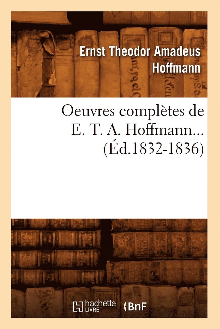 Oeuvres Complètes de E. T. A. Hoffmann (Éd.1832-1836) 1