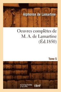 bokomslag Oeuvres Compltes de M. A. de Lamartine. Tome 5 (d.1850)