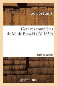 bokomslag Oeuvres Compltes de M. de Bonald. Tome 2 (d.1859)