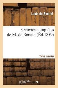 bokomslag Oeuvres Compltes de M. de Bonald. Tome 1 (d.1859)