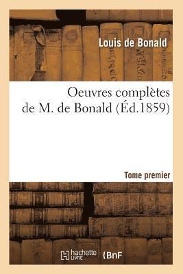 Oeuvres Compltes de M. de Bonald. Tome 1 (d.1859) 1