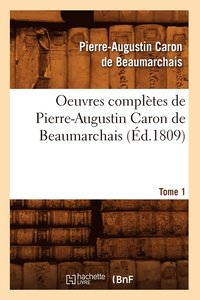 bokomslag Oeuvres Compltes de Pierre-Augustin Caron de Beaumarchais. Tome 1 (d.1809)
