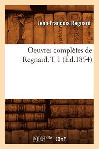 bokomslag Oeuvres Complètes de Regnard. T 1 (Éd.1854)