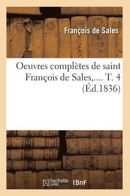 bokomslag Oeuvres Compltes de Saint Franois de Sales. Tome 4 (d.1836)