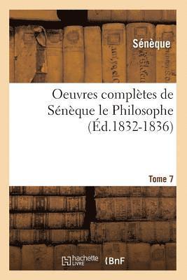 bokomslag Oeuvres Compltes de Snque Le Philosophe. Tome 7 (d.1832-1836)