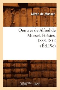 bokomslag Oeuvres de Alfred de Musset. Posies, 1833-1852 (d.19e)