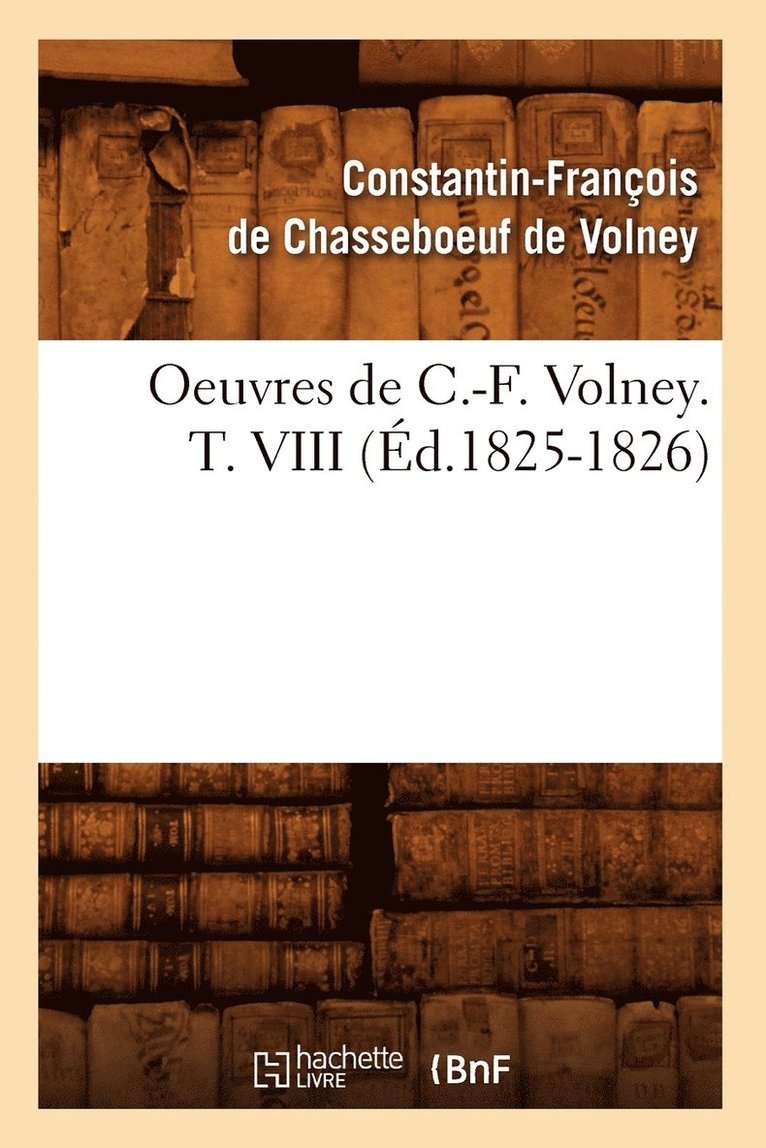 Oeuvres de C.-F. Volney. T. VIII (d.1825-1826) 1