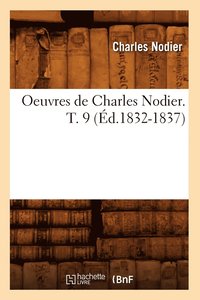 bokomslag Oeuvres de Charles Nodier. T. 9 (d.1832-1837)