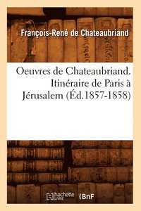 bokomslag Oeuvres de Chateaubriand. Itinraire de Paris  Jrusalem (d.1857-1858)