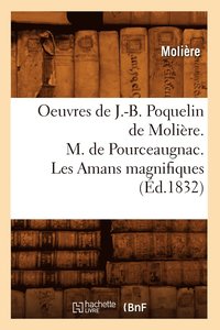bokomslag Oeuvres de J.-B. Poquelin de Molire. M. de Pourceaugnac. Les Amans Magnifiques (d.1832)