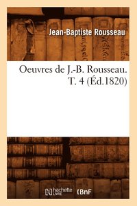 bokomslag Oeuvres de J.-B. Rousseau. T. 4 (d.1820)