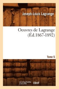 bokomslag Oeuvres de Lagrange. Tome 5 (d.1867-1892)