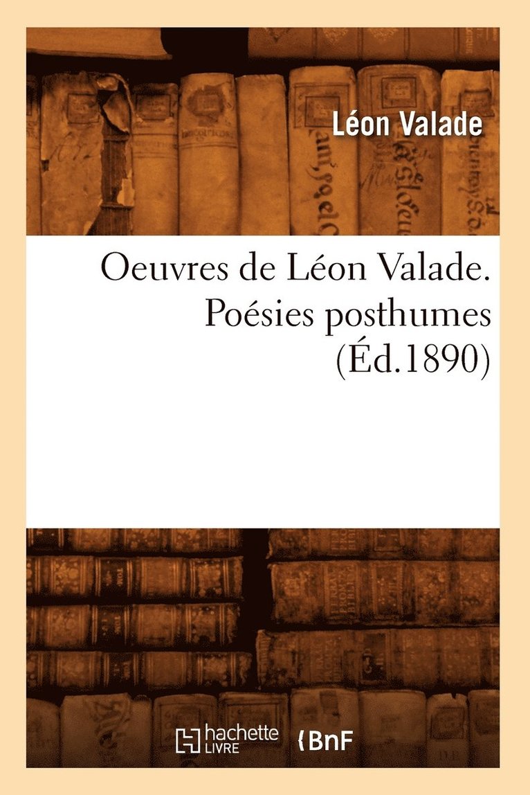 Oeuvres de Lon Valade. Posies Posthumes (d.1890) 1