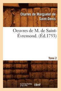 bokomslag Oeuvres de M. de Saint-vremond. T2 (d.1753)